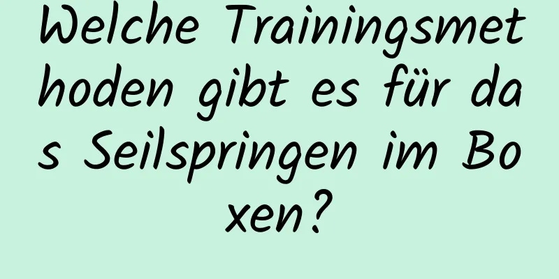 Welche Trainingsmethoden gibt es für das Seilspringen im Boxen?