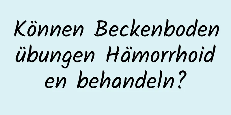 Können Beckenbodenübungen Hämorrhoiden behandeln?