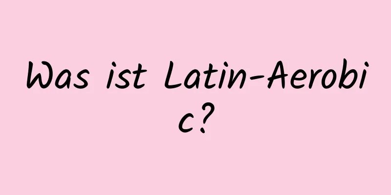 Was ist Latin-Aerobic?