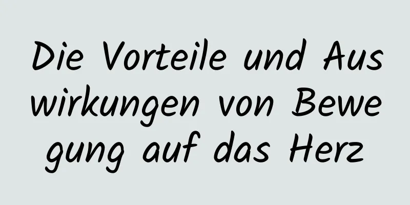 Die Vorteile und Auswirkungen von Bewegung auf das Herz