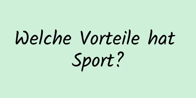 Welche Vorteile hat Sport?