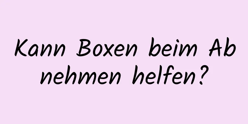 Kann Boxen beim Abnehmen helfen?