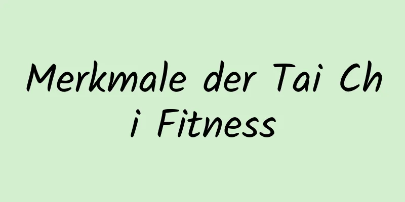 Merkmale der Tai Chi Fitness