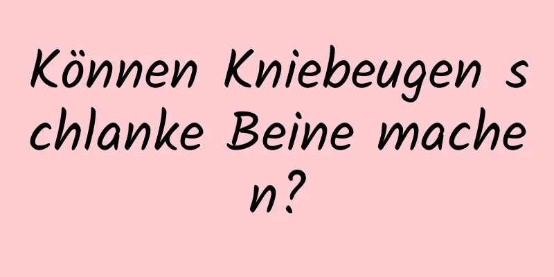 Können Kniebeugen schlanke Beine machen?