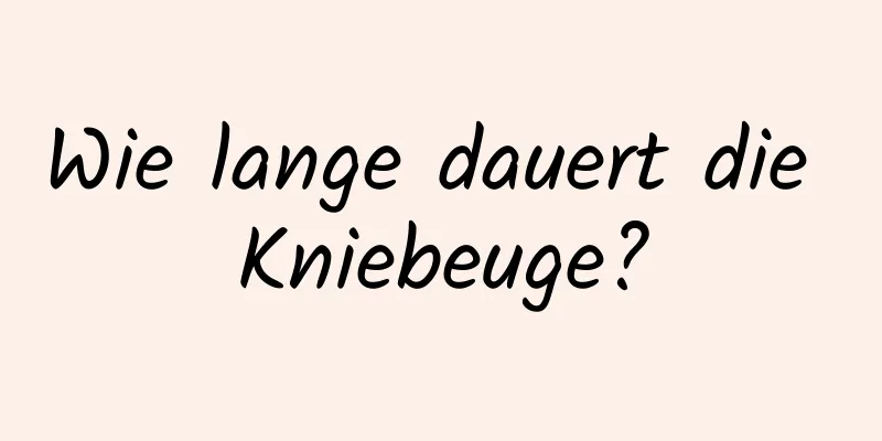 Wie lange dauert die Kniebeuge?