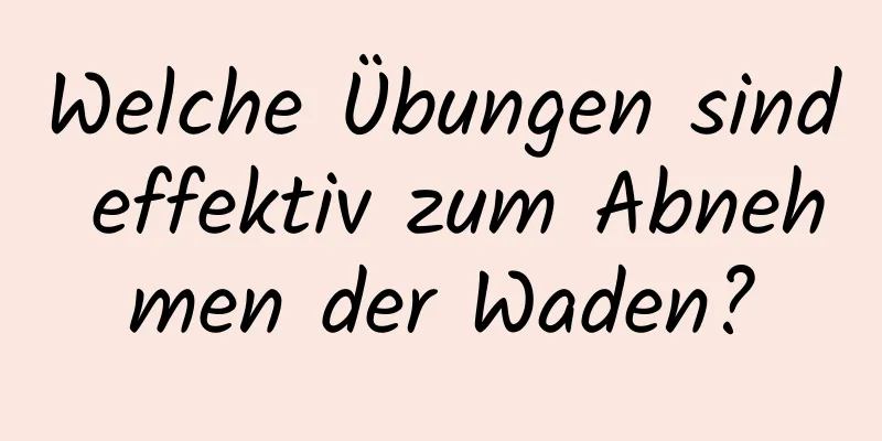 Welche Übungen sind effektiv zum Abnehmen der Waden?