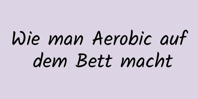 Wie man Aerobic auf dem Bett macht