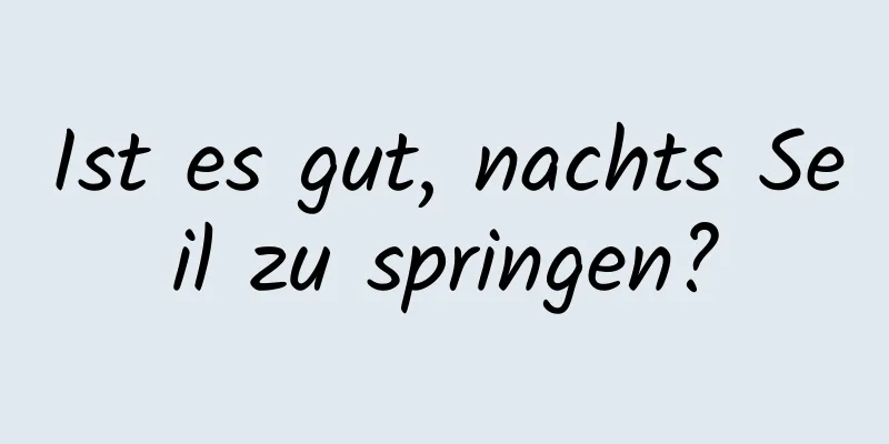 Ist es gut, nachts Seil zu springen?