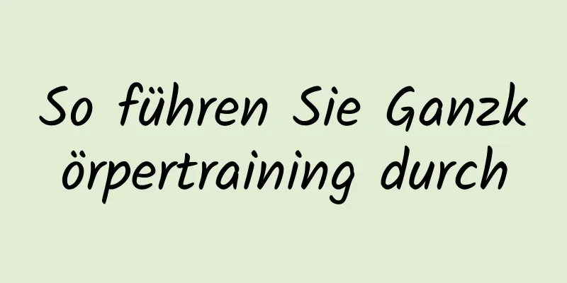 So führen Sie Ganzkörpertraining durch