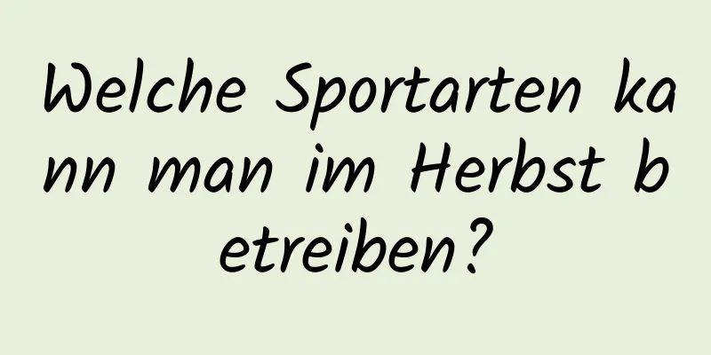 Welche Sportarten kann man im Herbst betreiben?