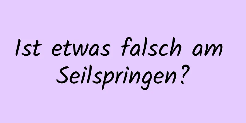 Ist etwas falsch am Seilspringen?