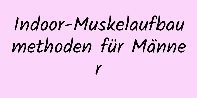 Indoor-Muskelaufbaumethoden für Männer