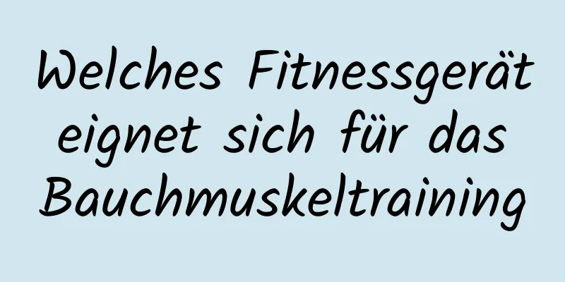 Welches Fitnessgerät eignet sich für das Bauchmuskeltraining