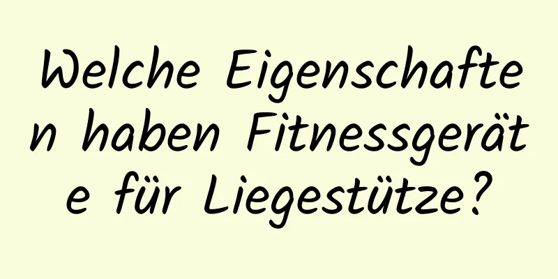 Welche Eigenschaften haben Fitnessgeräte für Liegestütze?