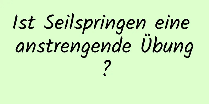 Ist Seilspringen eine anstrengende Übung?