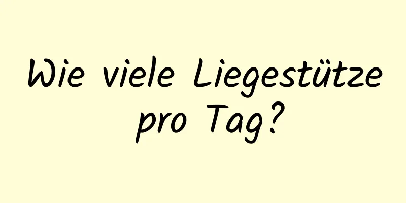 Wie viele Liegestütze pro Tag?