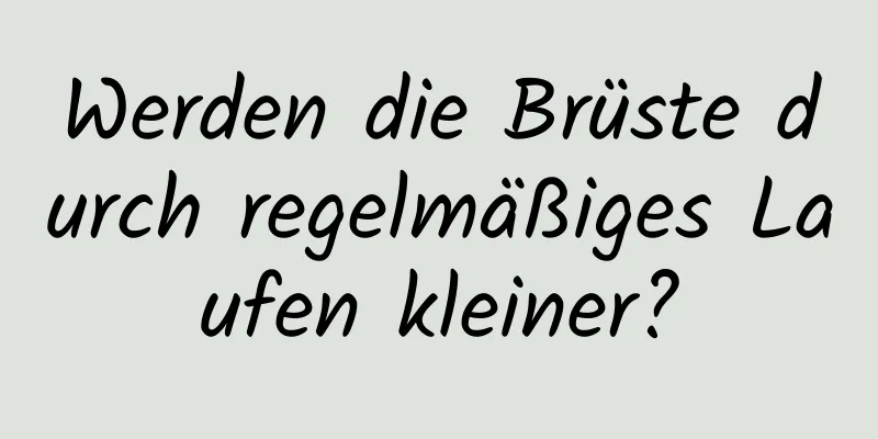 Werden die Brüste durch regelmäßiges Laufen kleiner?