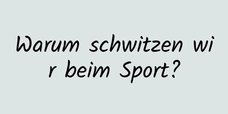 Warum schwitzen wir beim Sport?