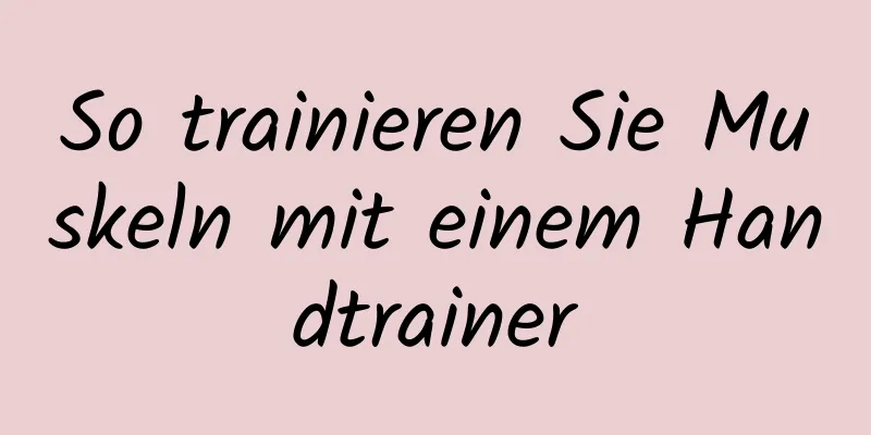 So trainieren Sie Muskeln mit einem Handtrainer