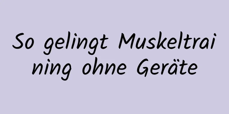 So gelingt Muskeltraining ohne Geräte