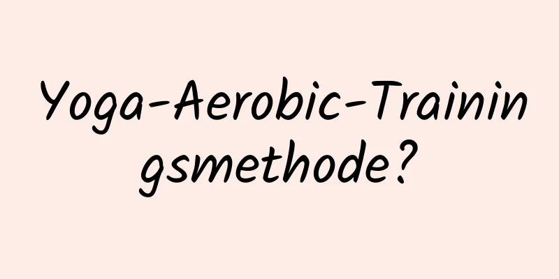 Yoga-Aerobic-Trainingsmethode?