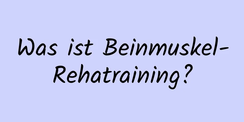 Was ist Beinmuskel-Rehatraining?