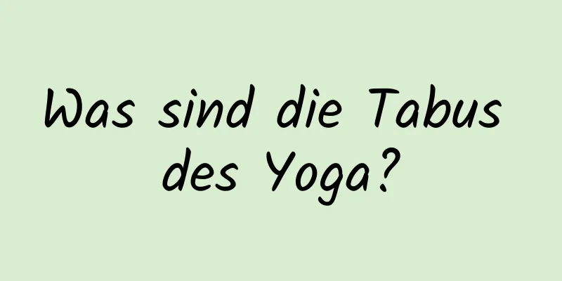 Was sind die Tabus des Yoga?