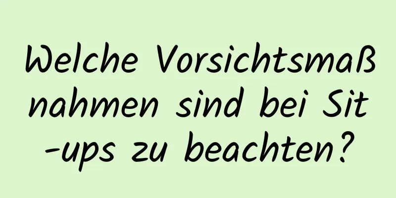 Welche Vorsichtsmaßnahmen sind bei Sit-ups zu beachten?