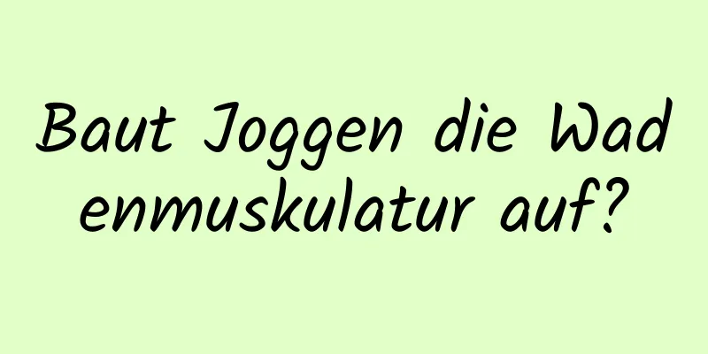 Baut Joggen die Wadenmuskulatur auf?