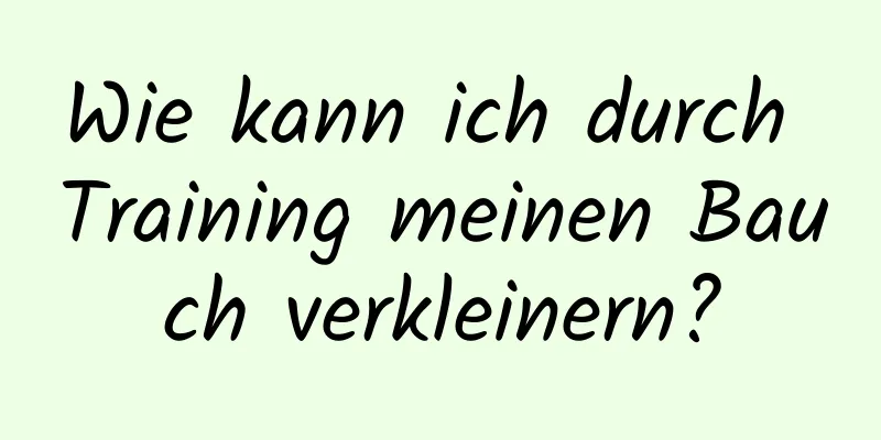 Wie kann ich durch Training meinen Bauch verkleinern?