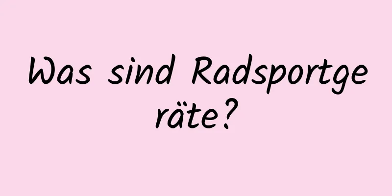 Was sind Radsportgeräte?