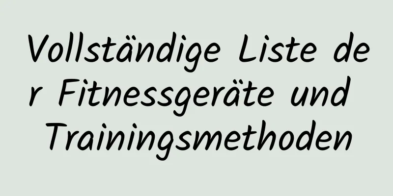 Vollständige Liste der Fitnessgeräte und Trainingsmethoden