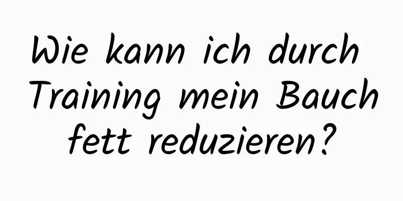 Wie kann ich durch Training mein Bauchfett reduzieren?