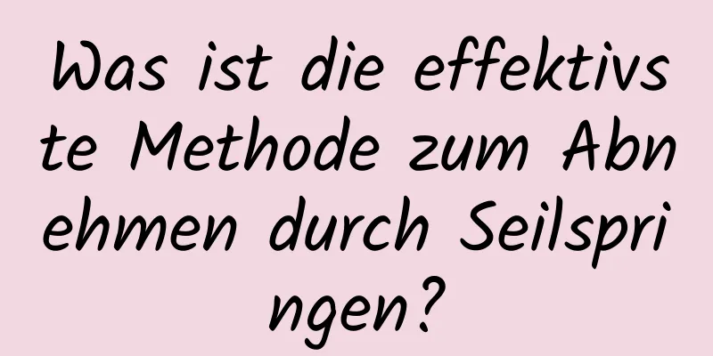 Was ist die effektivste Methode zum Abnehmen durch Seilspringen?