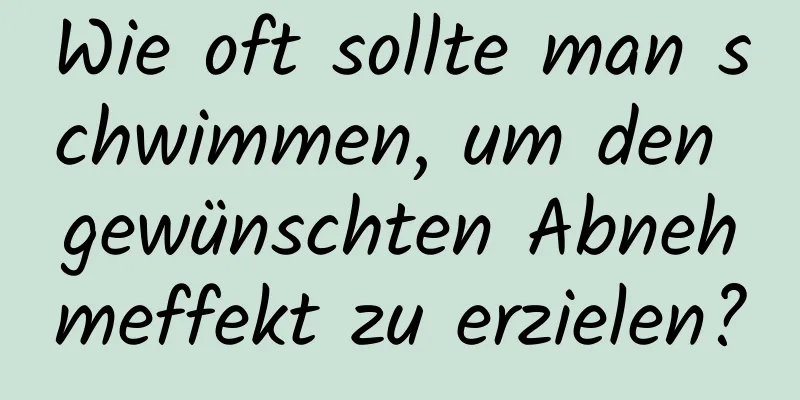 Wie oft sollte man schwimmen, um den gewünschten Abnehmeffekt zu erzielen?