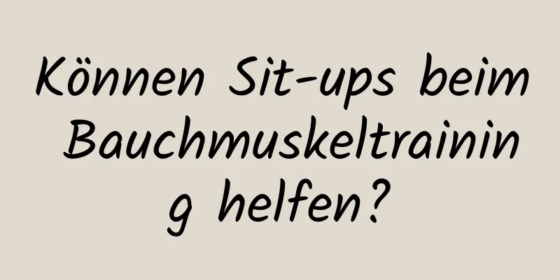 Können Sit-ups beim Bauchmuskeltraining helfen?