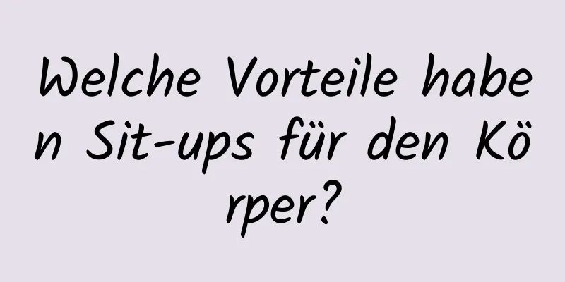 Welche Vorteile haben Sit-ups für den Körper?