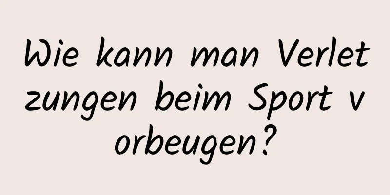 Wie kann man Verletzungen beim Sport vorbeugen?