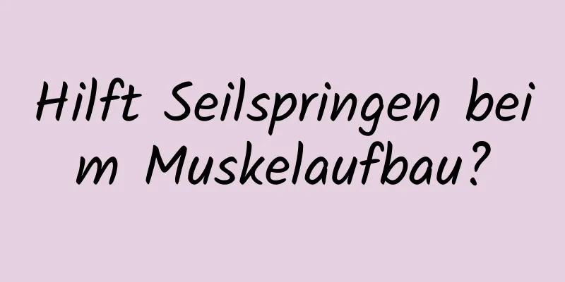 Hilft Seilspringen beim Muskelaufbau?