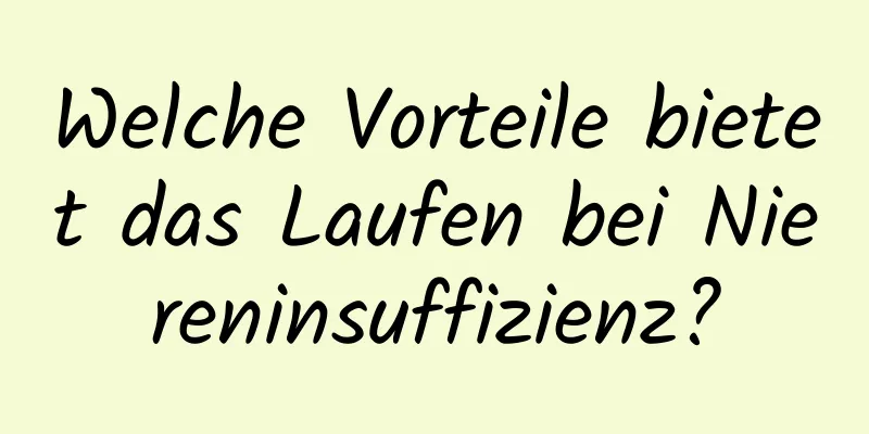 Welche Vorteile bietet das Laufen bei Niereninsuffizienz?