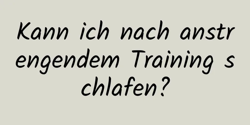 Kann ich nach anstrengendem Training schlafen?