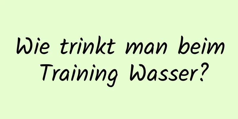 Wie trinkt man beim Training Wasser?