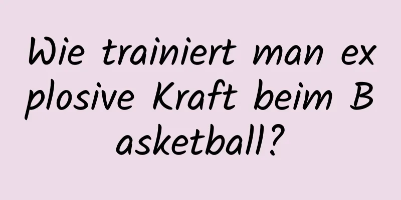 Wie trainiert man explosive Kraft beim Basketball?