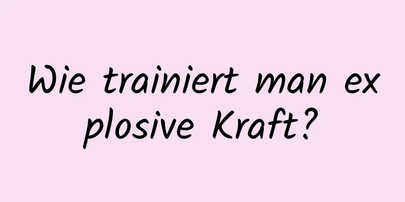 Wie trainiert man explosive Kraft?