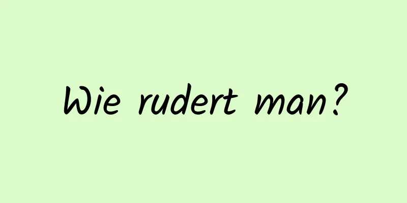 Wie rudert man?