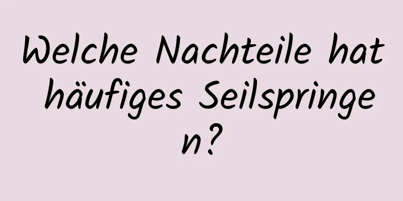 Welche Nachteile hat häufiges Seilspringen?