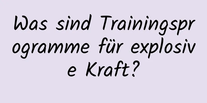 Was sind Trainingsprogramme für explosive Kraft?