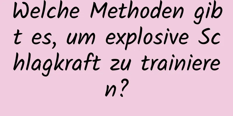 Welche Methoden gibt es, um explosive Schlagkraft zu trainieren?