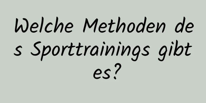 Welche Methoden des Sporttrainings gibt es?