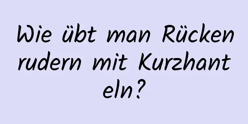 Wie übt man Rückenrudern mit Kurzhanteln?